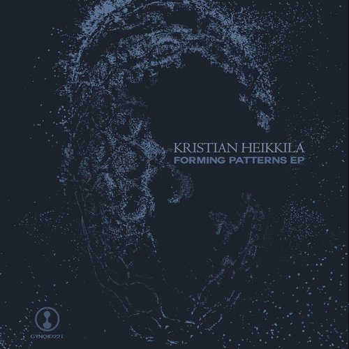 Kristian Heikkila - Forming Patterns EP [GYNOID221]